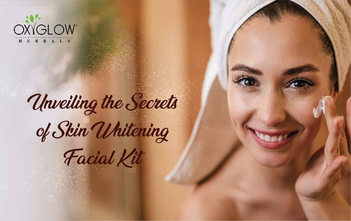 Unveiling the Secrets: The Ultimate Facial Kit for Skin Whitening