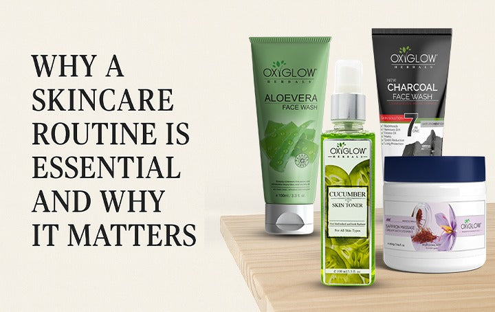 Why a Skincare Routine is Essential and Why It Matters